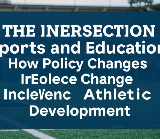 The Intersection of Sports and Education: How Policy Changes Shape Athletic Development The Intersection of Sports and Education: How Policy Changes Influence Athletic Development