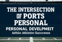 The Intersection of Sports and Personal Development: A Holistic Approach to Athletic Success The Intersection of Sports and Personal Development: A Comprehensive Approach to Athletic Success
